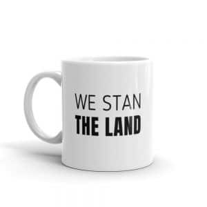 We Stan The Land mug